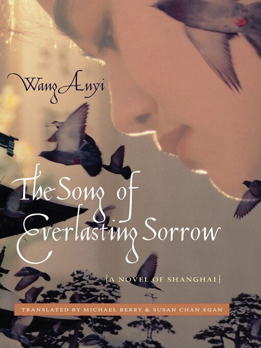 Title details for The Song of Everlasting Sorrow: a Novel of Shanghai by Wang Anyi - Available